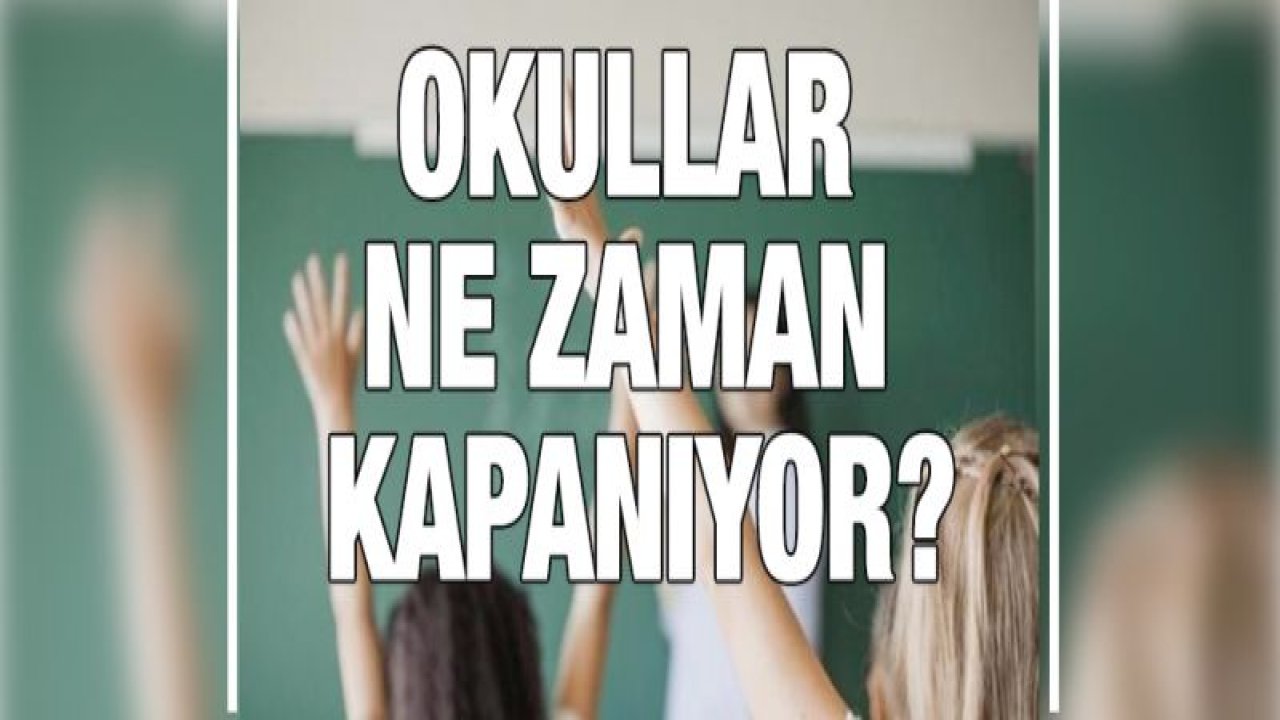 Yaz tatili ne zaman başlıyor? Okullar ne zaman kapanacak?