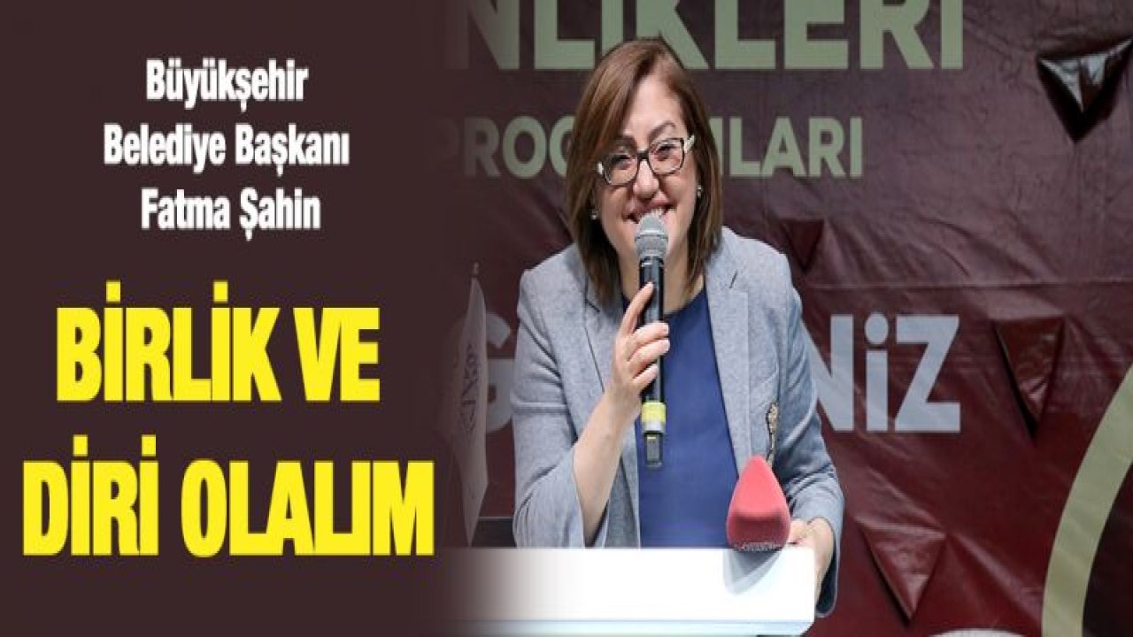 BAŞKAN ŞAHİN, NURDAĞI'NDA BİRLİK MESAJI VERDİ