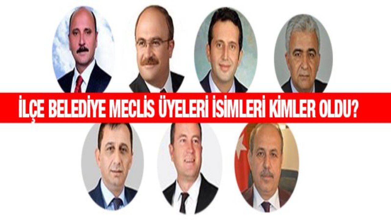 Gaziantep'te İlçe Belediye Meclis Üyelikleri isimleri kimler oldu?