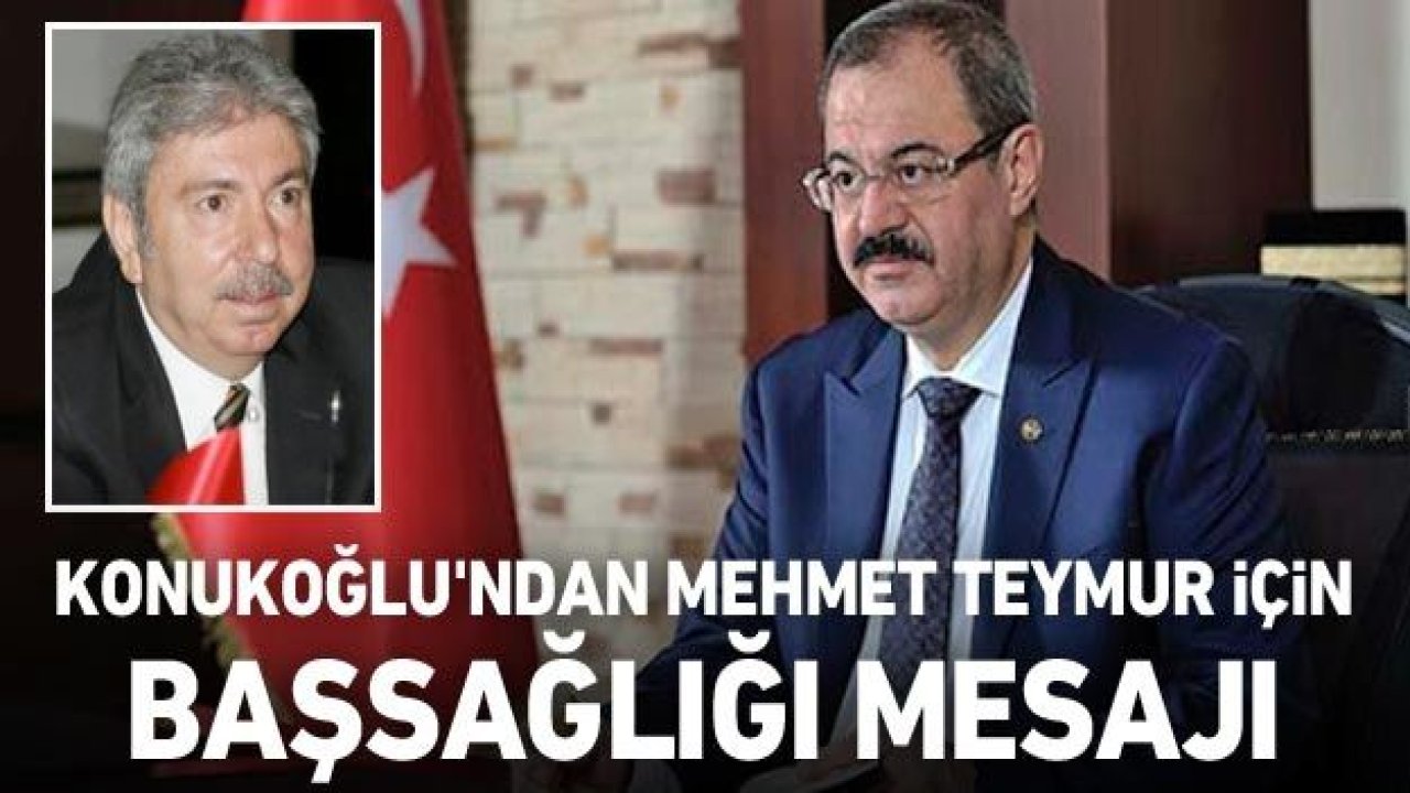 Konukoğlu'ndan Mehmet Teymur için başsağlığı mesajı