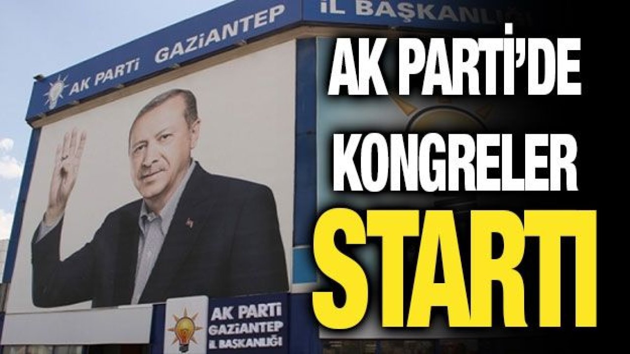 Ak Parti’de kongreler startı