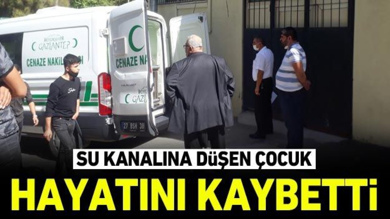 Su kanalına düşen çocuk hayatını kaybetti