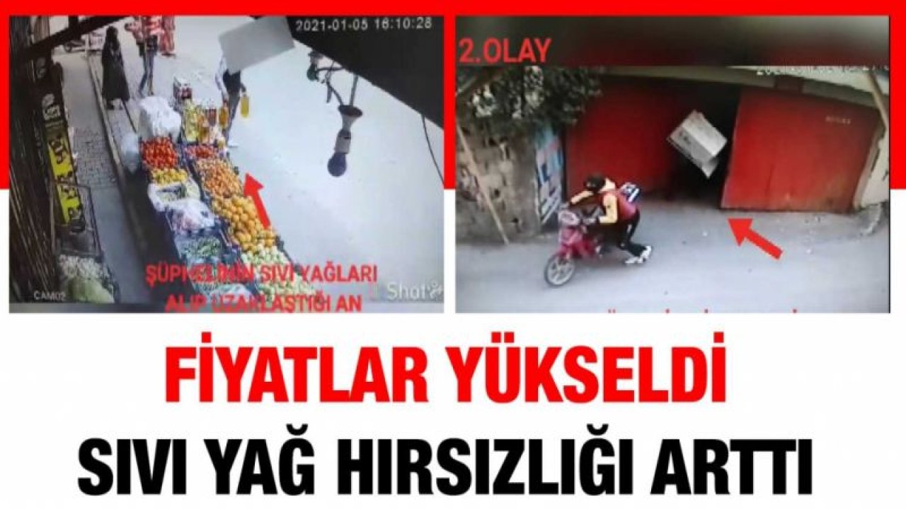 Fiyatlar yükseldi sıvı yağ hırsızlığı arttı