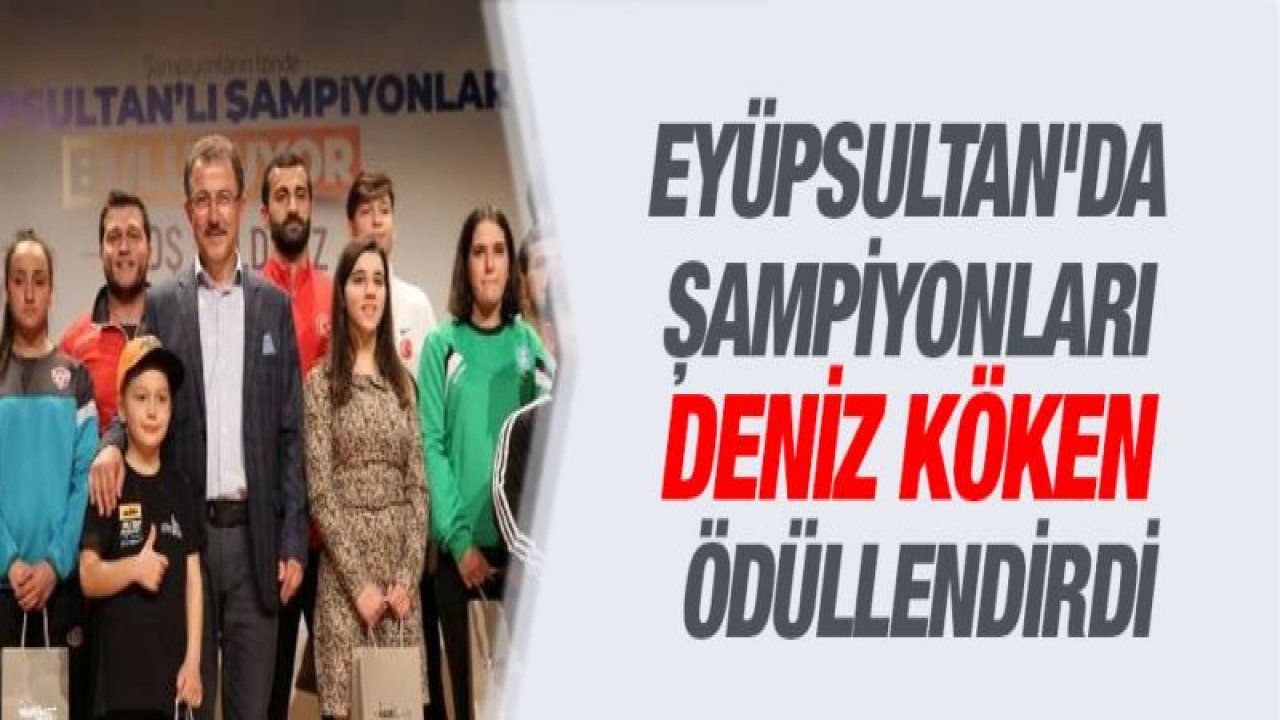 Eyüpsultan'da Şampiyonları KÖKEN ödüllendirdi