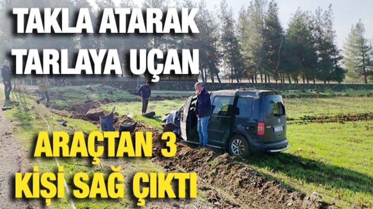 Takla atarak tarlaya uçan araçtan 3 kişi sağ çıktı