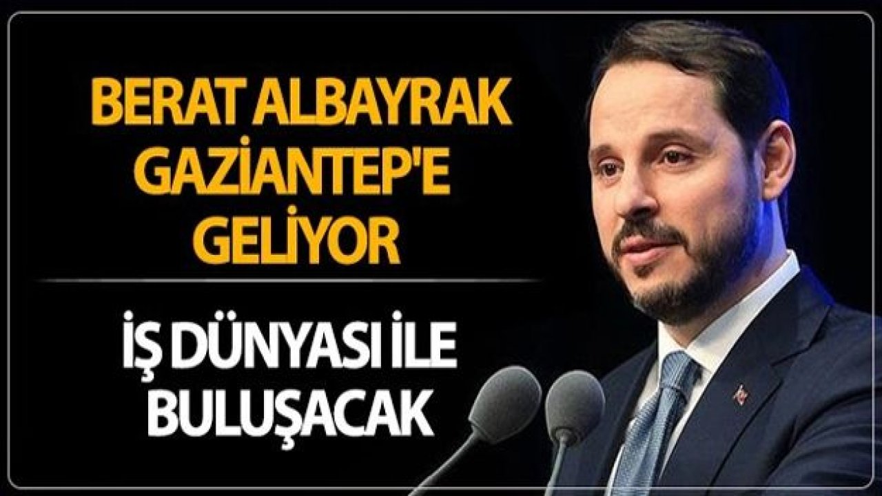 Bakan Albayrak yarın Gaziantep'te