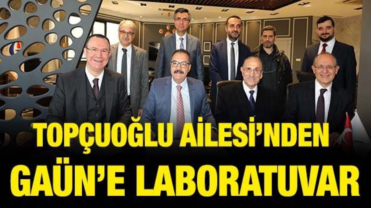 TOPÇUOĞLU AİLESİ’NDEN GAÜN’E LABORATUVAR