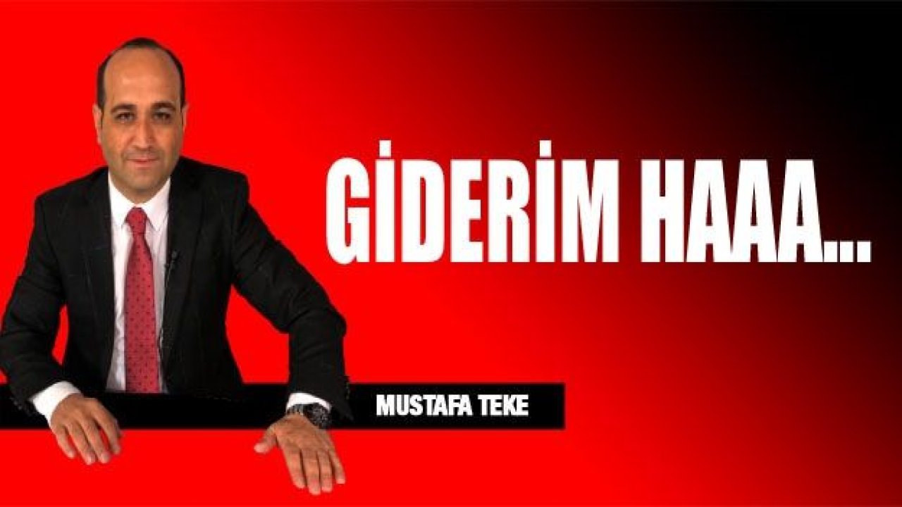 GİDERİM HAAA….