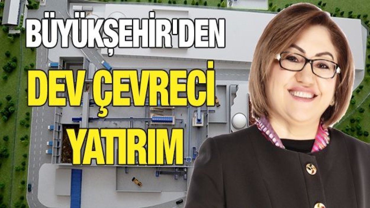 BÜYÜKŞEHİR'DEN DEV ÇEVRECİ YATIRIM