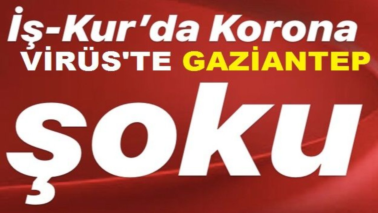 Gaziantep 'İş-Kur’da Korona şoku