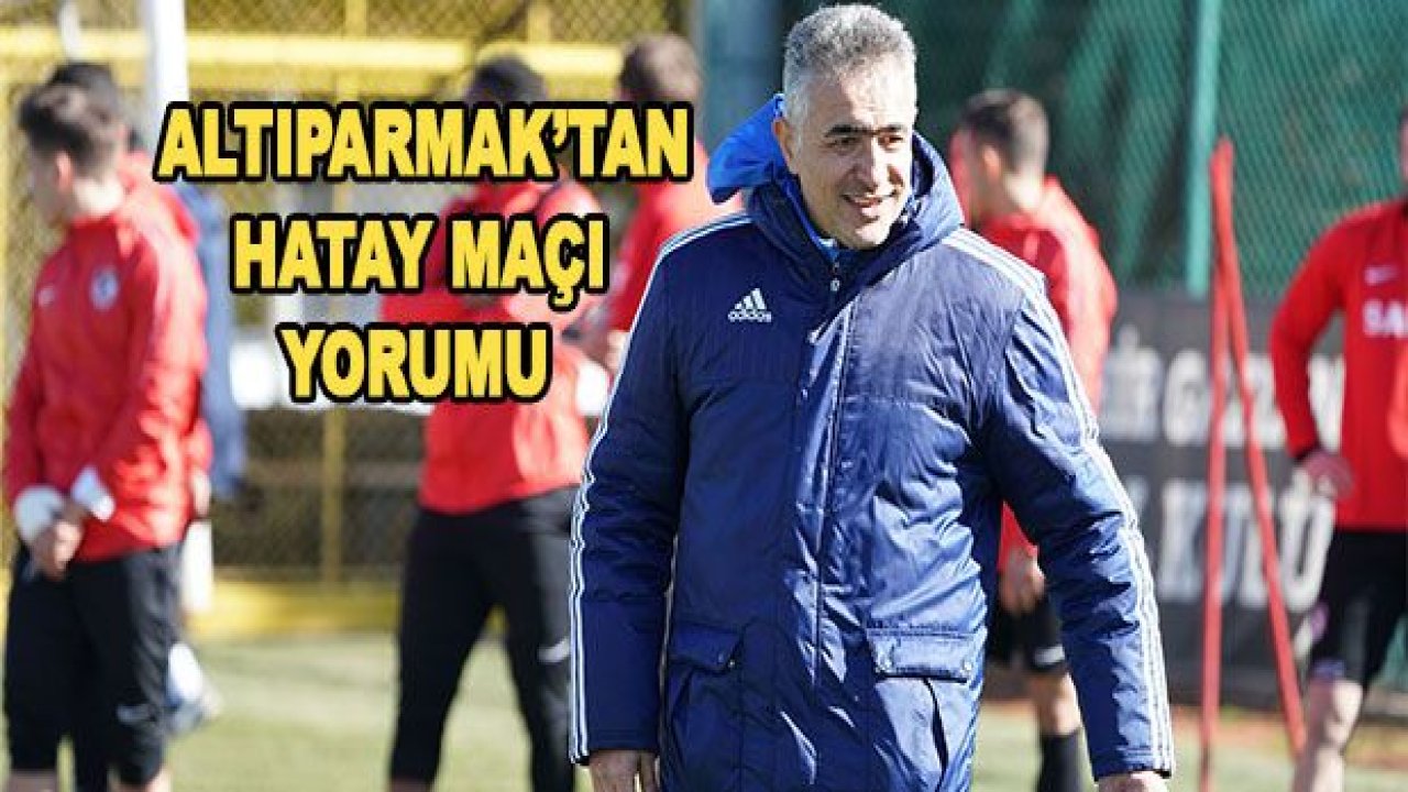 Hatayspor maçı final niteliğinde