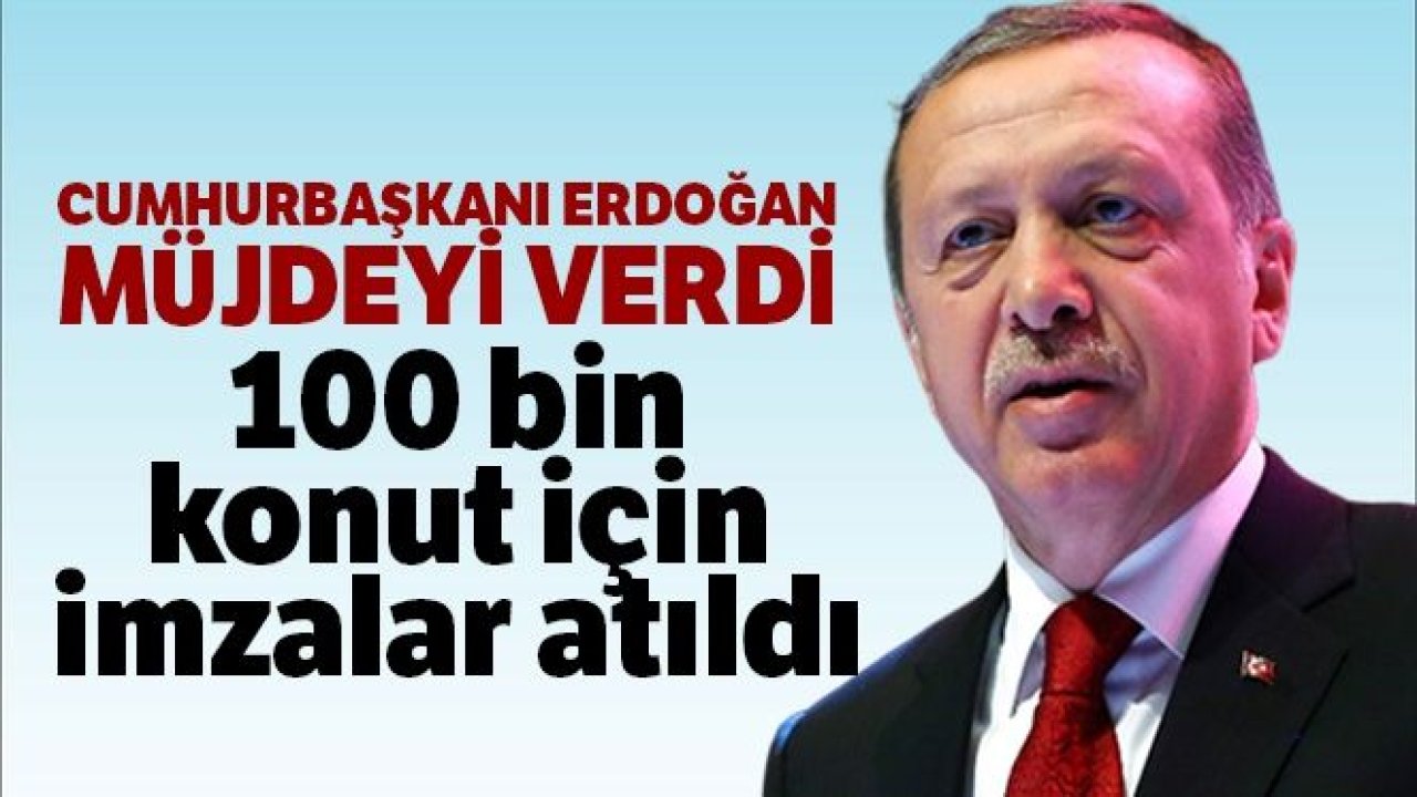 Cumhurbaşkanı Erdoğan: '81 vilayette 100 bin sosyal konut inşa sürecini başlatıyoruz'