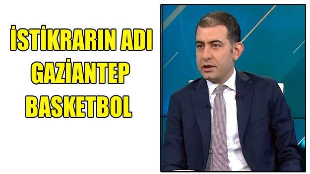 İSTİKRARIN ADI Gaziantep Basket