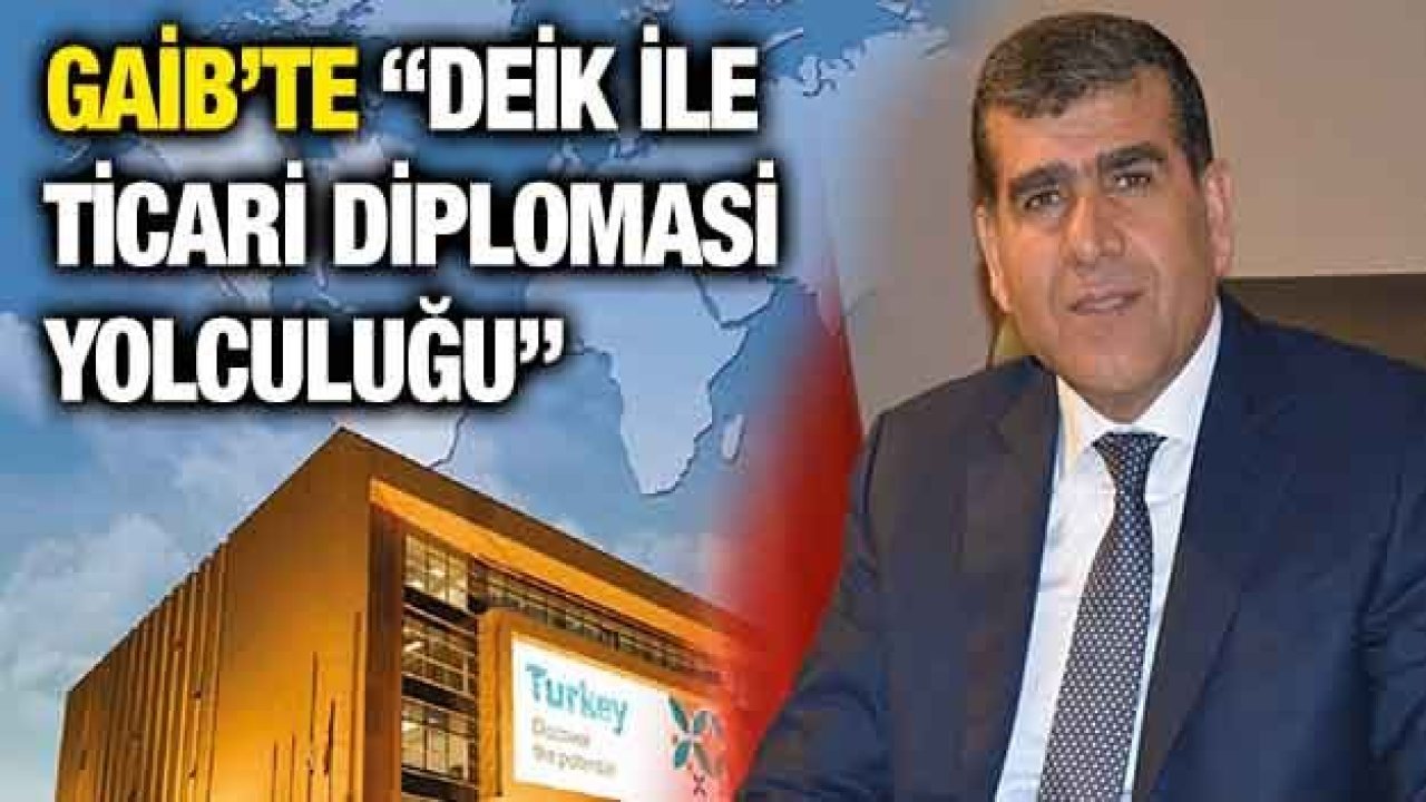 GAİB’te “DEİK ile Ticari Diplomasi Yolculuğu” Paneli Düzenlenecek