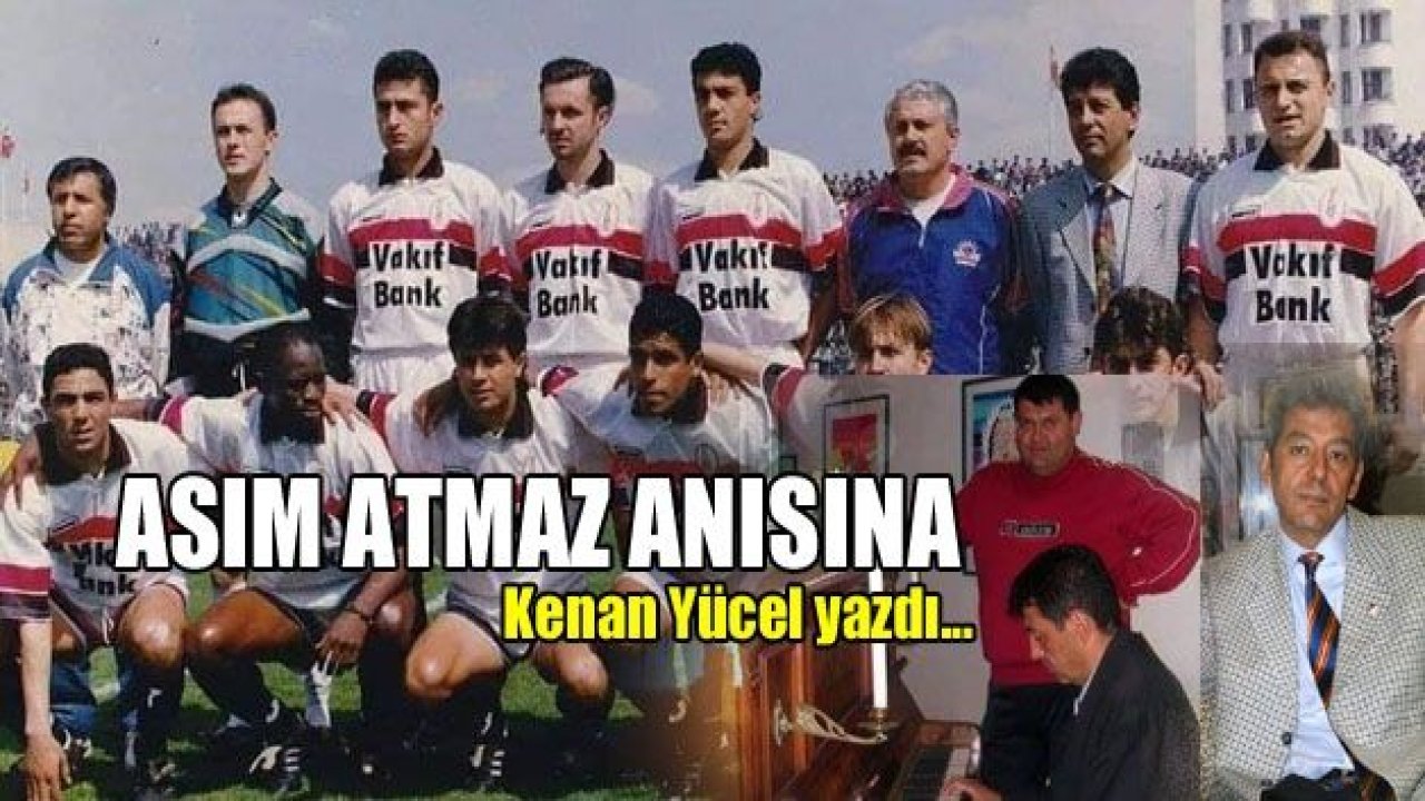 Rahmetli Asım Atmaz anısına