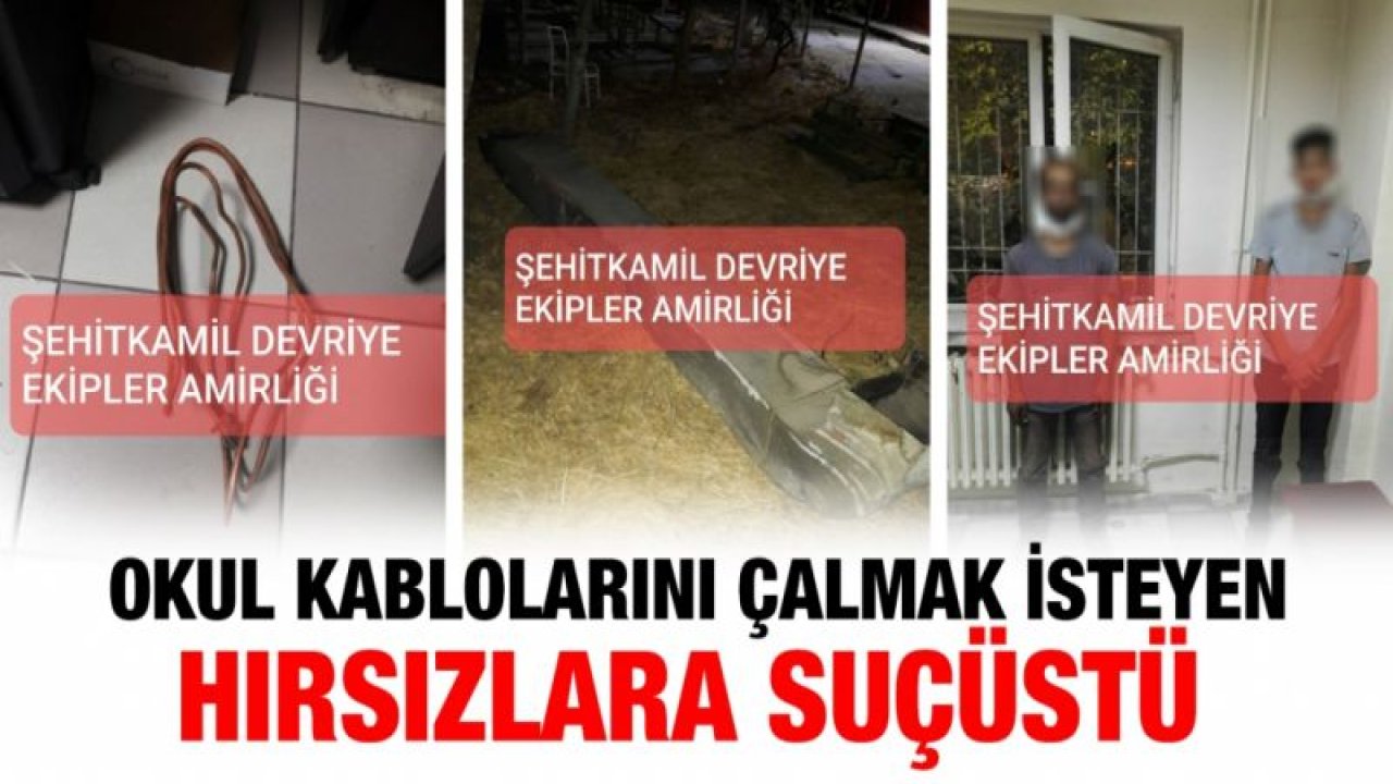 Okul kablolarını çalmak isteyen hırsızlara suçüstü