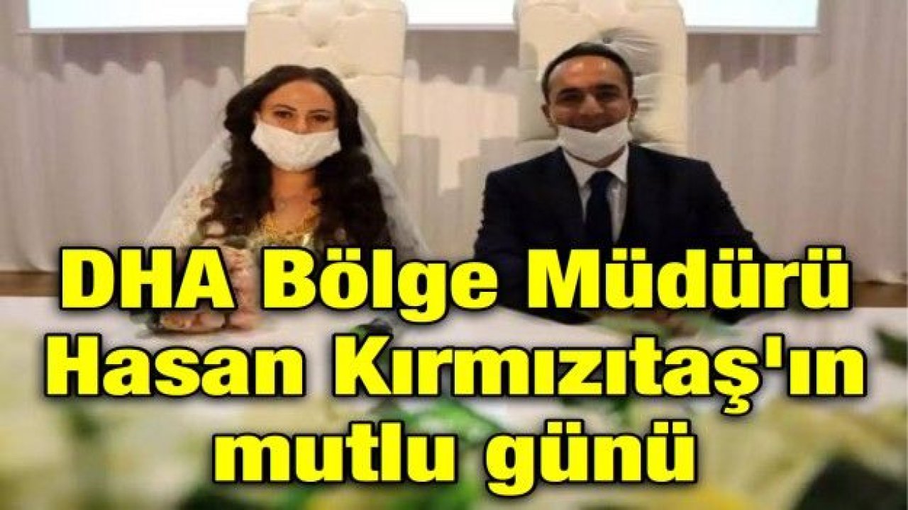 Haber, Son Dakika, Haberler DHA Bölge Müdürü Hasan Kırmızıtaş'ın mutlu gün