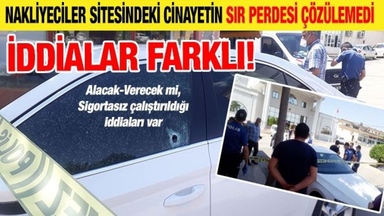 Nakliyeciler Sitesindeki cinayetin sır perdesi çözülemedi... İddialar farklı!