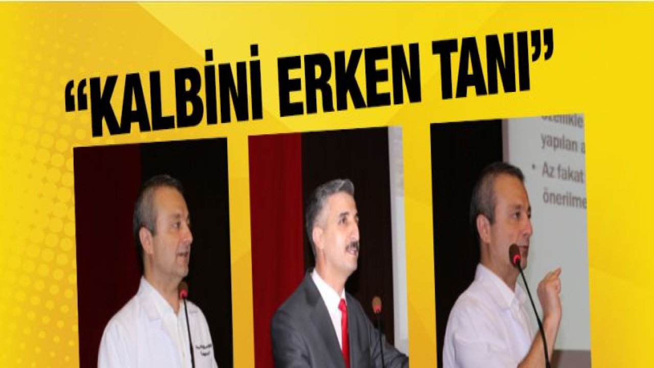 'Kalbini Erken Tanı' Toplantısı