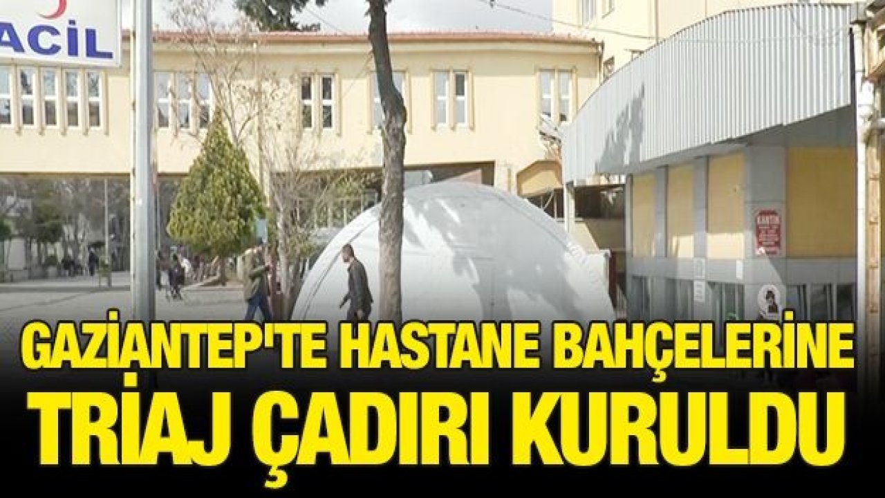 Gaziantep'te  Dr. Ersin Arslan Eğitim ve Araştırma Hastanesine triaj çadırı kuruldu...TRİAJ Ne Demek?