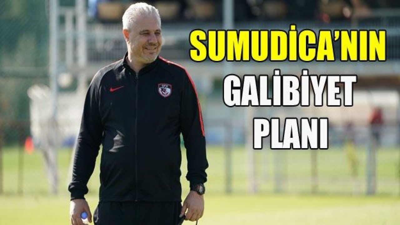 SUMUDİCA’NIN GALİBİYET PLANI