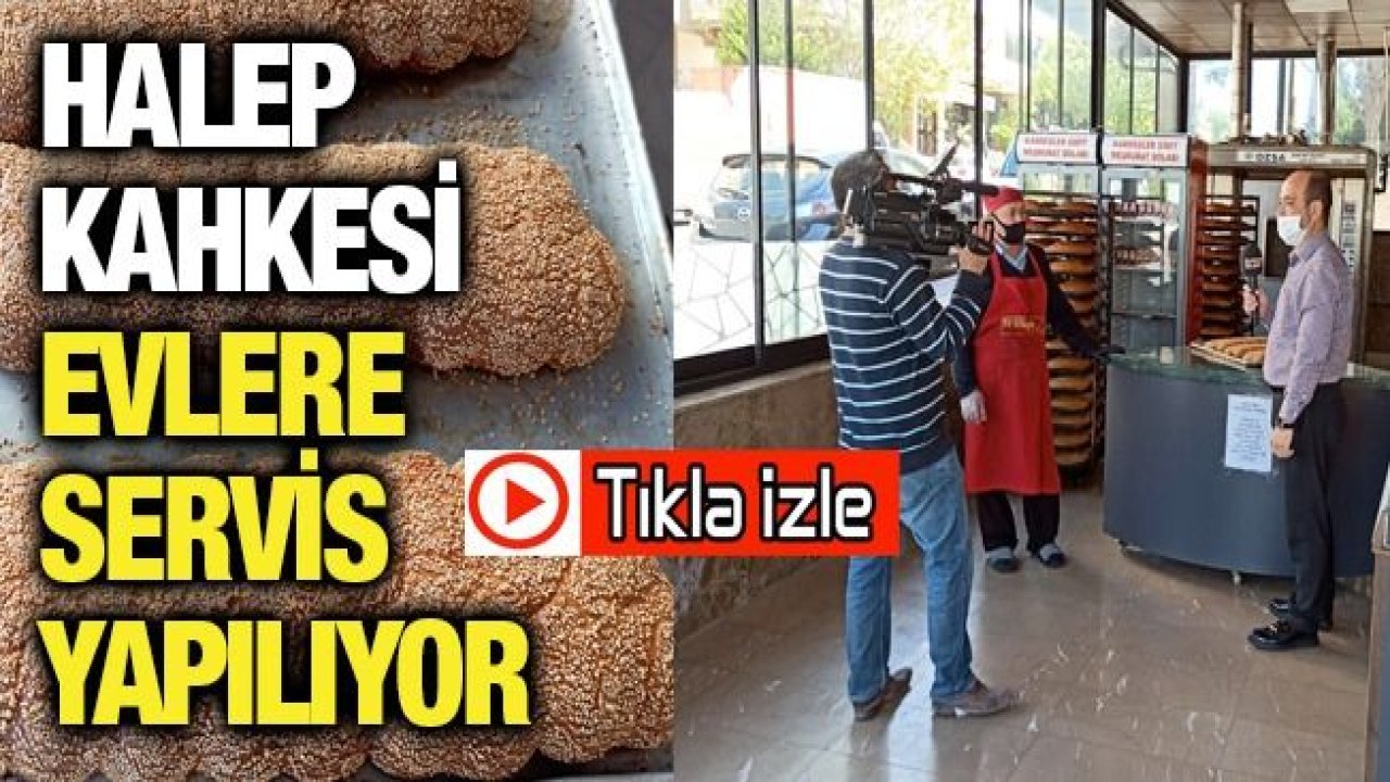 HALEP KAHKESİ EVLERE SERVİS YAPILIYOR