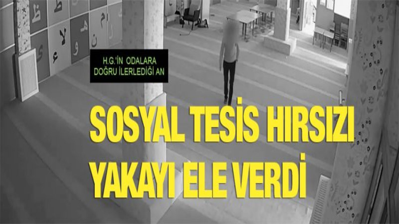 SOSYAL TESİSTE HIRSIZLIK YAPAN ŞÜPHELİ YAKALANDI