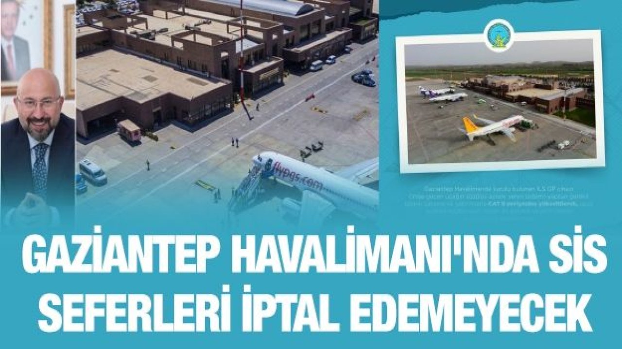 GAZİANTEP HAVALİMANI'NDA SİS SEFERLERİ İPTAL EDEMEYECEK