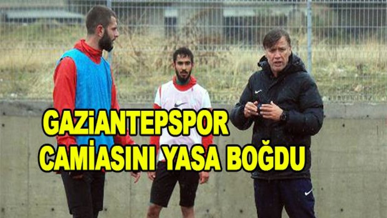 Turgut Uçar, Gaziantepspor camiasını yasa boğdu