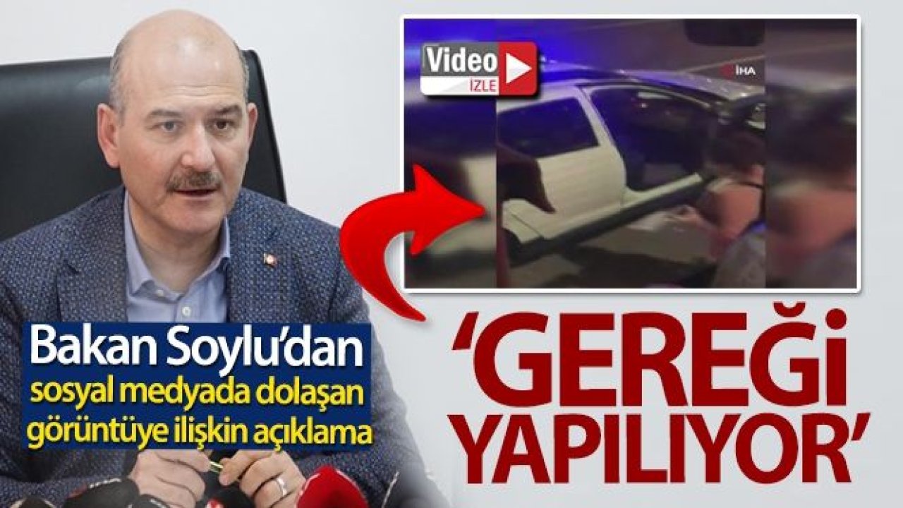 Bakan Soylu'dan sosyal medyada dolaşan görüntüye ilişkin açıklama