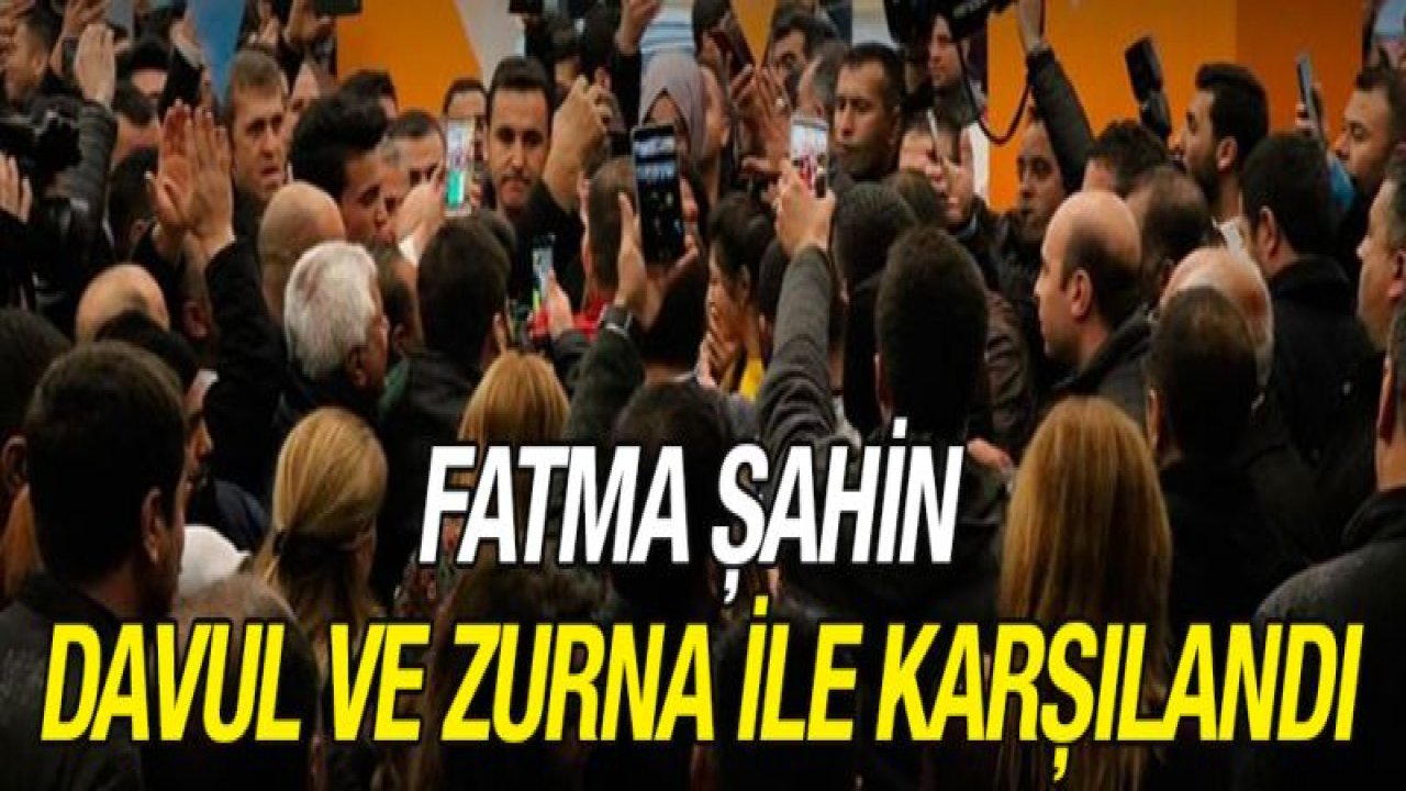 Fatma Şahin davul ve zurna ile karşılandı