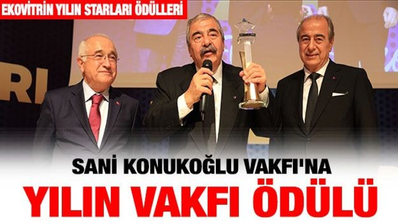 SANİ KONUKOĞLU VAKFI'NA YILIN VAKFI ÖDÜLÜ