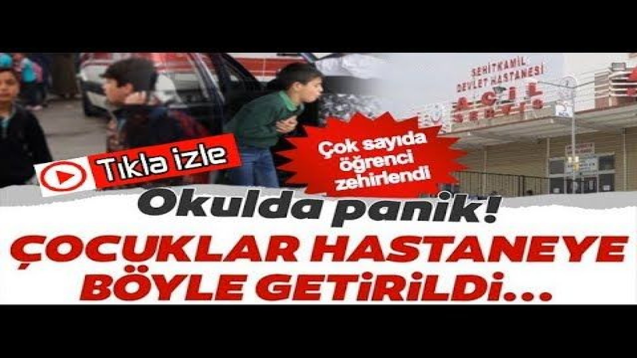 Gaziantep'te öğrenciler zehirlendi! Çok sayıda öğrenci hastaneye kaldırıldı