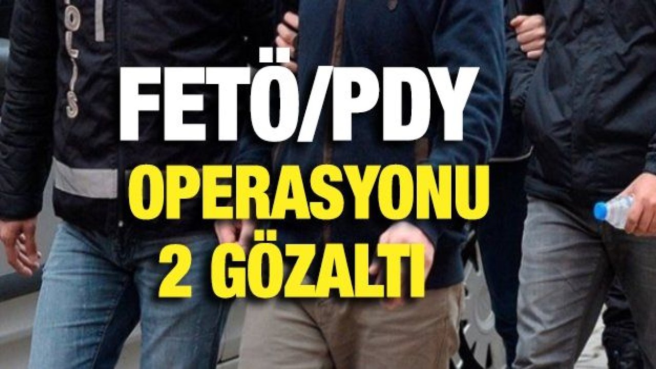 FETÖ/PDY operasyonu: 2 gözaltı