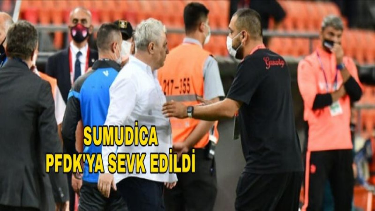 SUMUDİCA PFDK'YA SEVK EDİLDİ