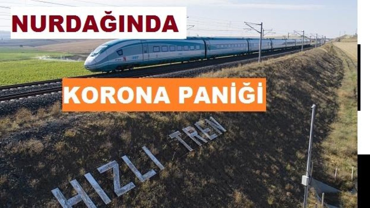 Nurdağı Hızlı Tren Hatlarında Korona Testi Pozitif Çıkan İşçi Var mı?Kahramanmaraş Evri Köyü de Rahatsız...