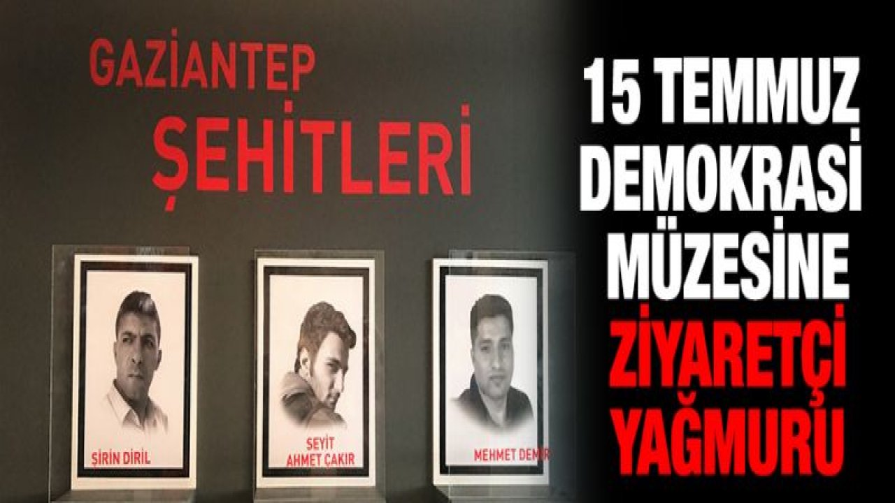 15 TEMMUZ DEMOKRASİ MÜZESİ'NE ZİYARETÇİ AKINI