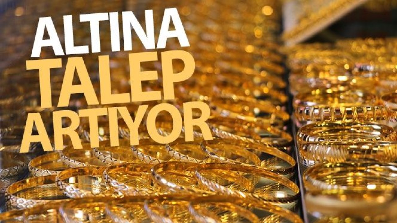 Altına talep artıyor