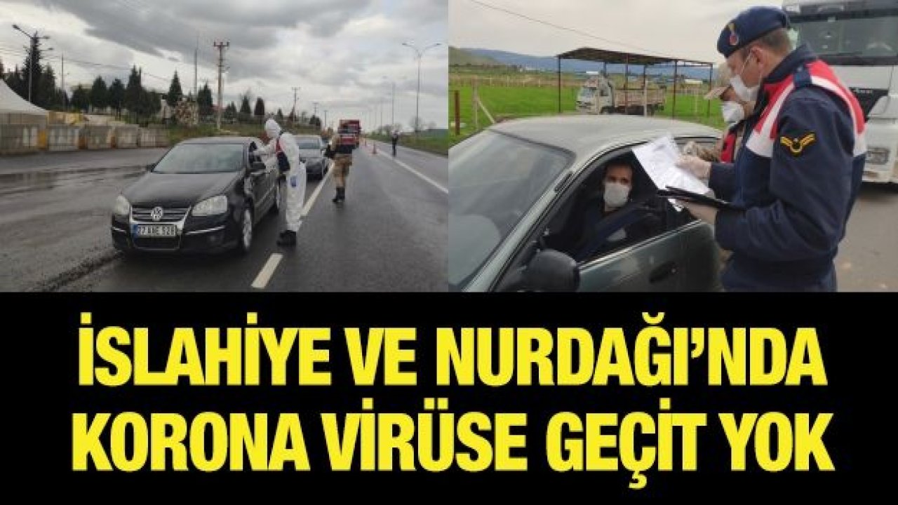 İslahiye ve Nurdağı’nda korona virüse geçit yok