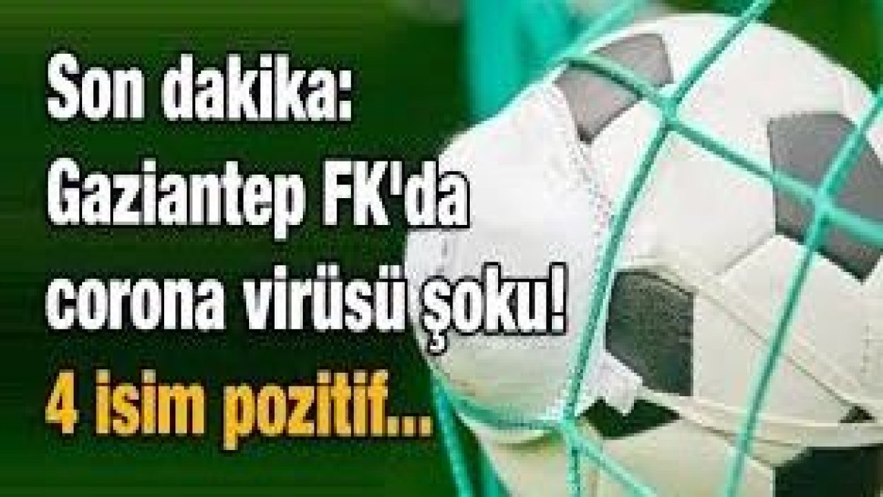 Son Dakika...GAZİANTEP FK'DA COVID-19 ŞOKU