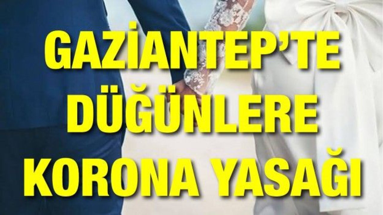 Gaziantep dahil 14 İlde yeni korona yasakları