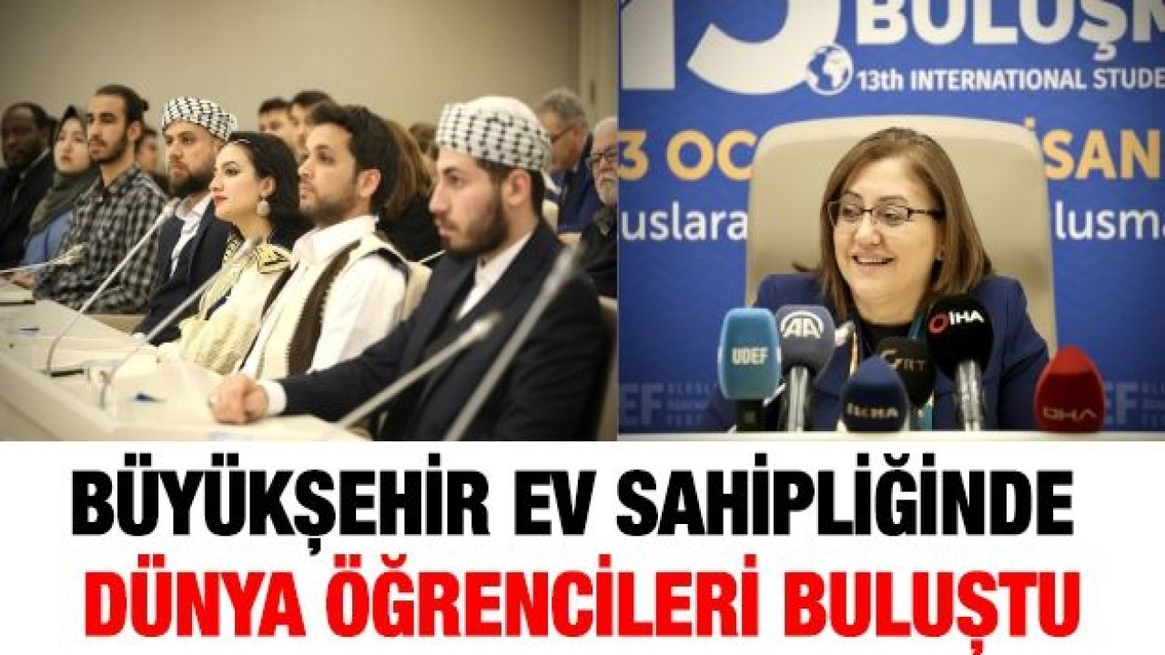 BÜYÜKŞEHİR EV SAHİPLİĞİNDE DÜNYA ÖĞRENCİLERİ BULUŞTU