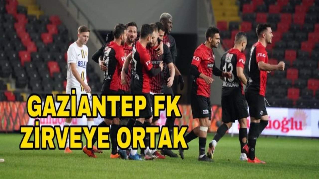 GAZİANTEP FK, LİDERLİĞE ORTAK OLDU 2-0