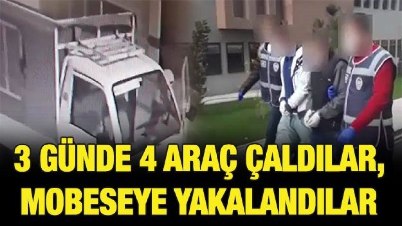 3 günde 4 araç çaldılar, mobeseye yakalandılar