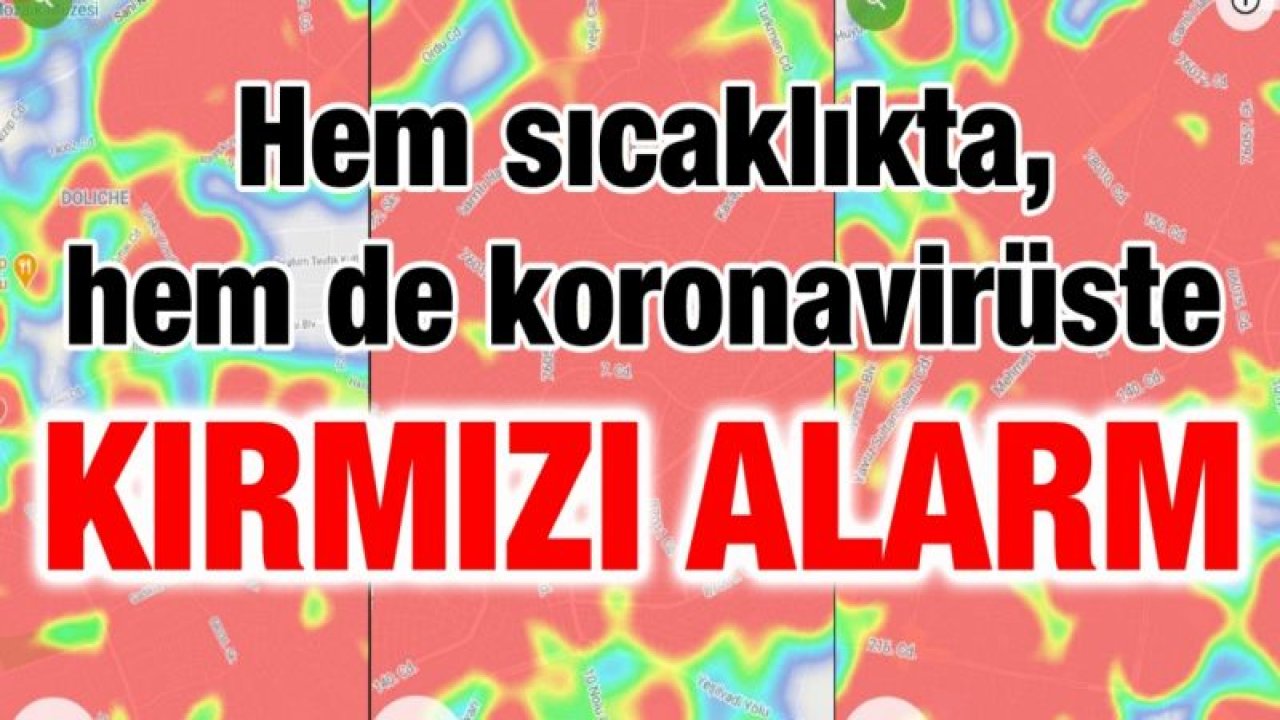 Hem sıcaklıkta, hem de koronavirüste  KIRMIZI ALARM