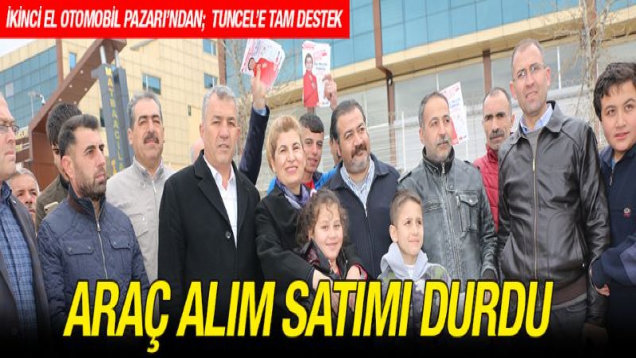 İkinci el otomobil Pazarı'ndan; TUNCEL'E TAM DESTEK