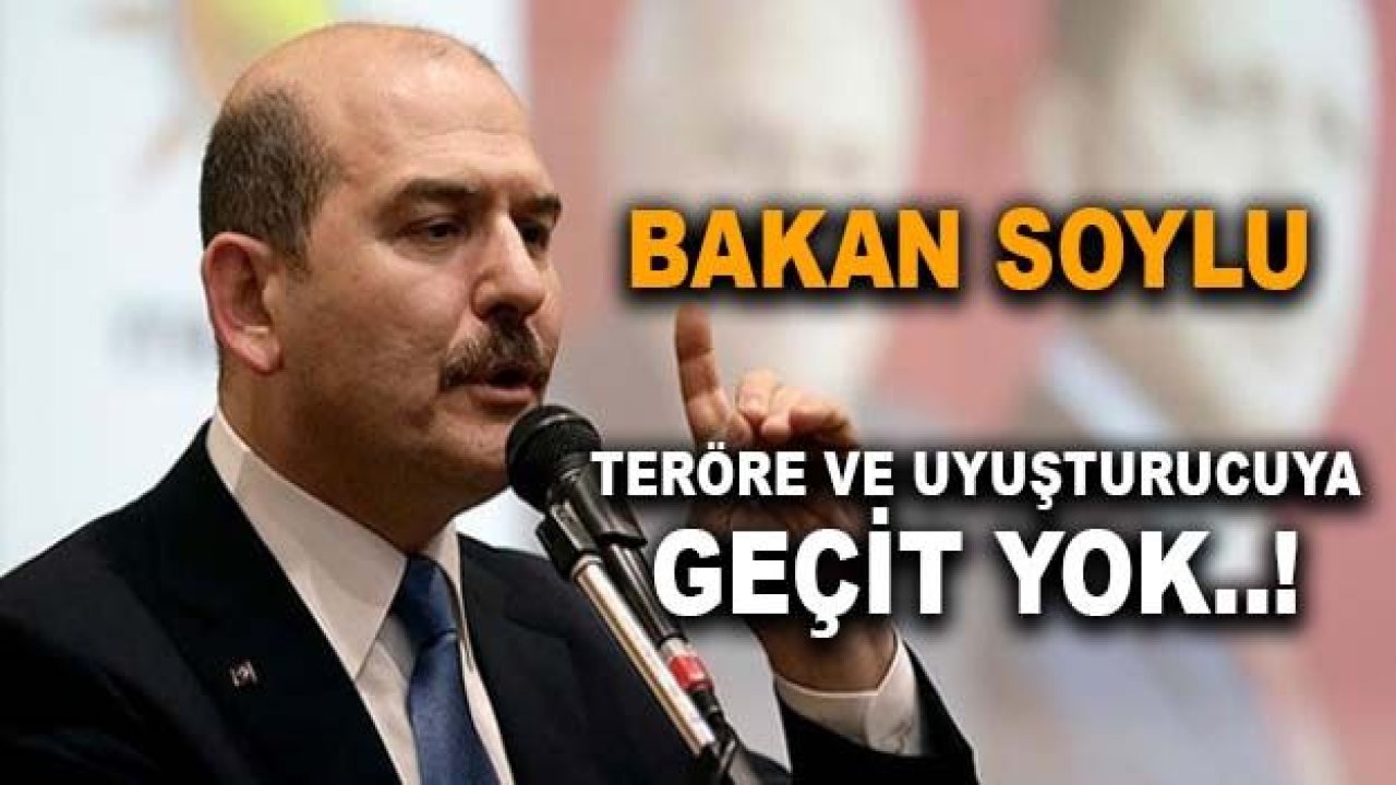 Bakan Soylu açıkladı: Teröre ve Uyuşturucuya Geçit Yok..!