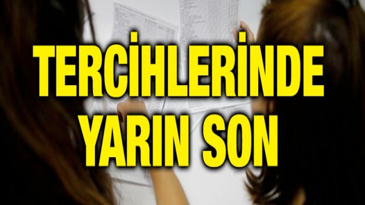 Üniversite tercihlerinde yarın son gün