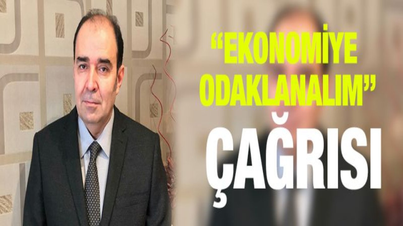 GABDER'DEN 'EKONOMİYE ODAKLANALIM' ÇAĞRISI