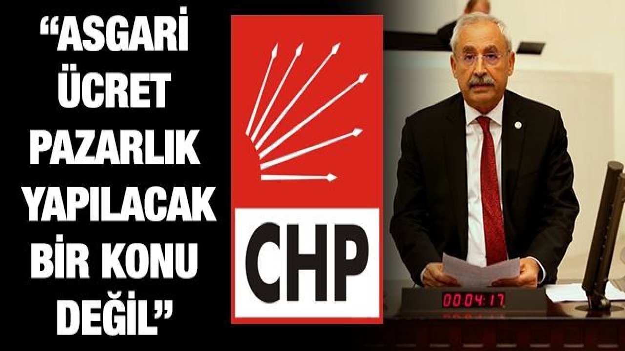 CHP'Lİ KAPLAN - “ASGARİ ÜCRET PAZARLIK YAPILACAK BİR KONU DEĞİL”